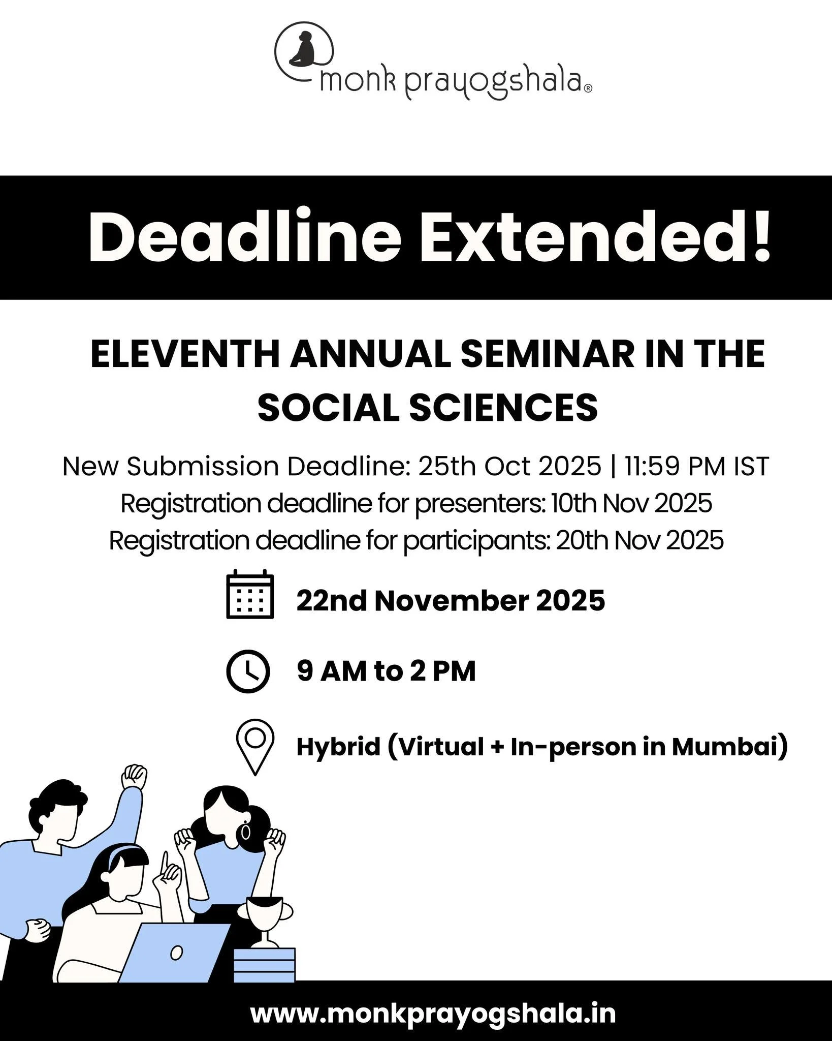 🚨 Submission Deadline Extended!
Monk Prayogshala&rsquo;s Eleventh Annual Seminar in the Social Sciences is still accepting submissions till 25th October 2025, 11:59 PM IST!
Share your research, gain critical feedback, and be part of a vibrant academ
