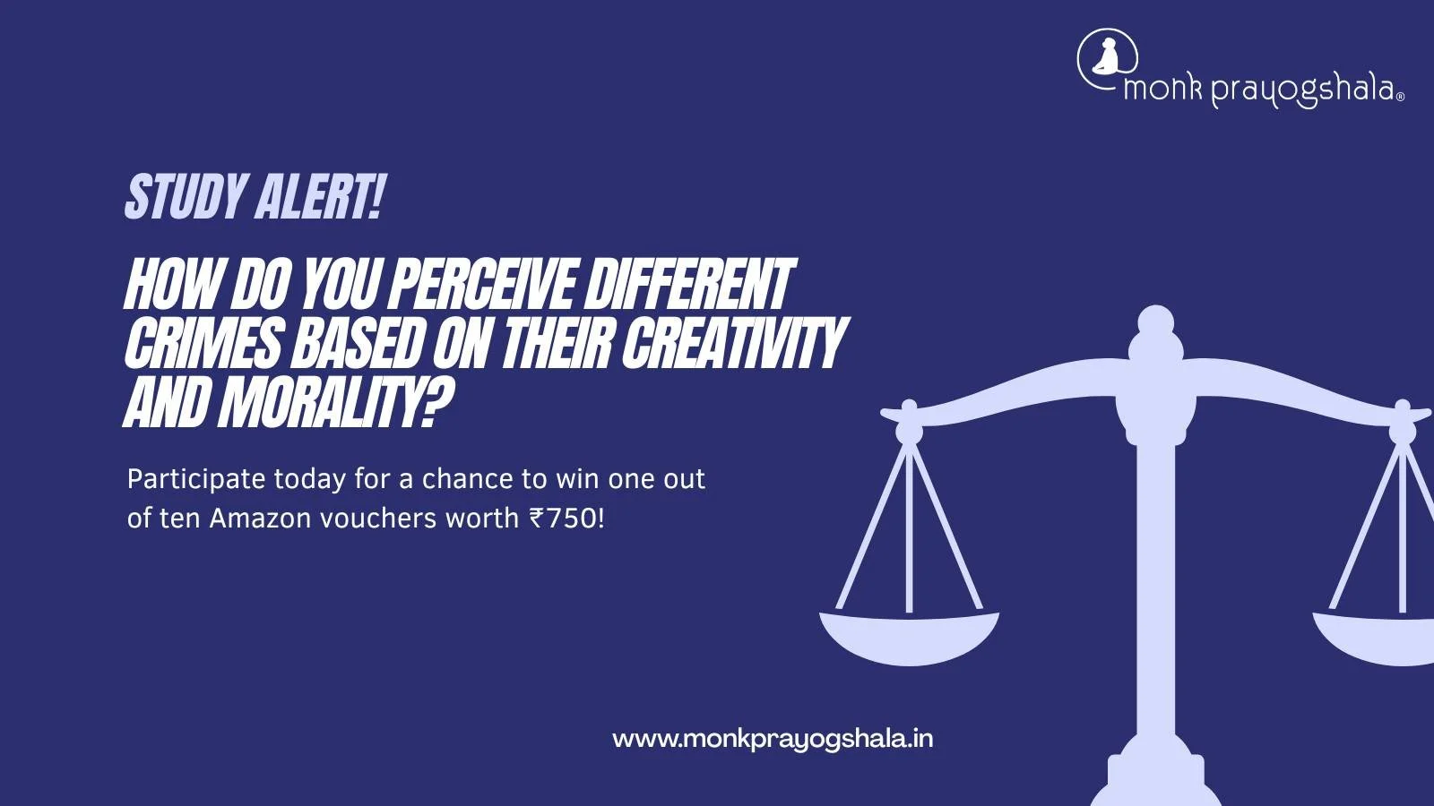 📣 #callforparticipants
How do you perceive different crimes based on their creativity and morality?
Participate in Monk Prayogshala's study and stand a chance to win one out of 10 Amazon vouchers worth ₹750 each!

Join now, through the link in bio!
