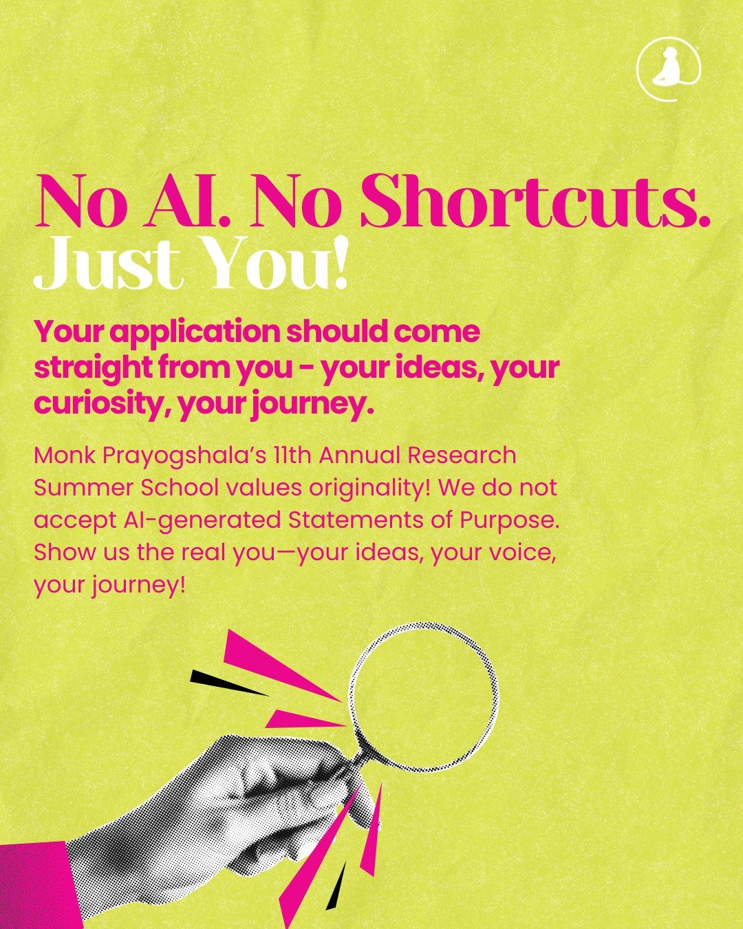 For Monk Prayogshala&rsquo;s 11th Annual Research Summer School, we want your words, your ideas, your curiosity.
🚫 While applying, AI tools aren&rsquo;t allowed &mdash; because authentic thinking matters.

🔗 Know more &amp; apply through the link i