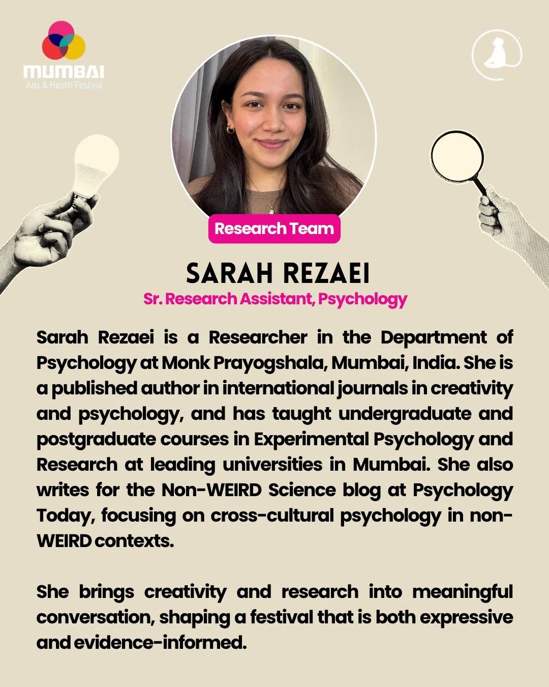 ✨ Sarah Rezaei joins the Core Research Team for the Mumbai Arts &amp; Health Festival 2026 ✨

A Researcher in the Department of Psychology at Monk Prayogshala, she has published in international journals on creativity and psychology, and has taught E