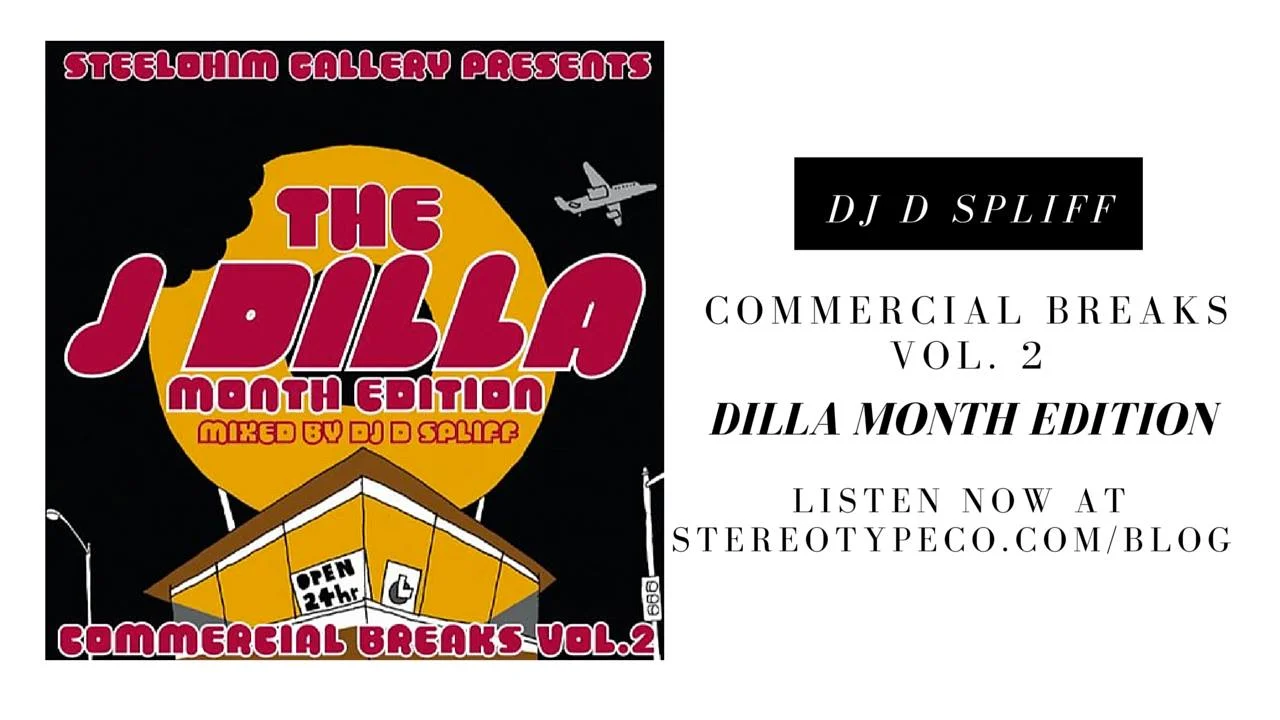 Steelohim Gallery Presents: COMMERCIAL BREAKS VOL. 2 - DILLA MONTH EDITION #RespectThyDJ