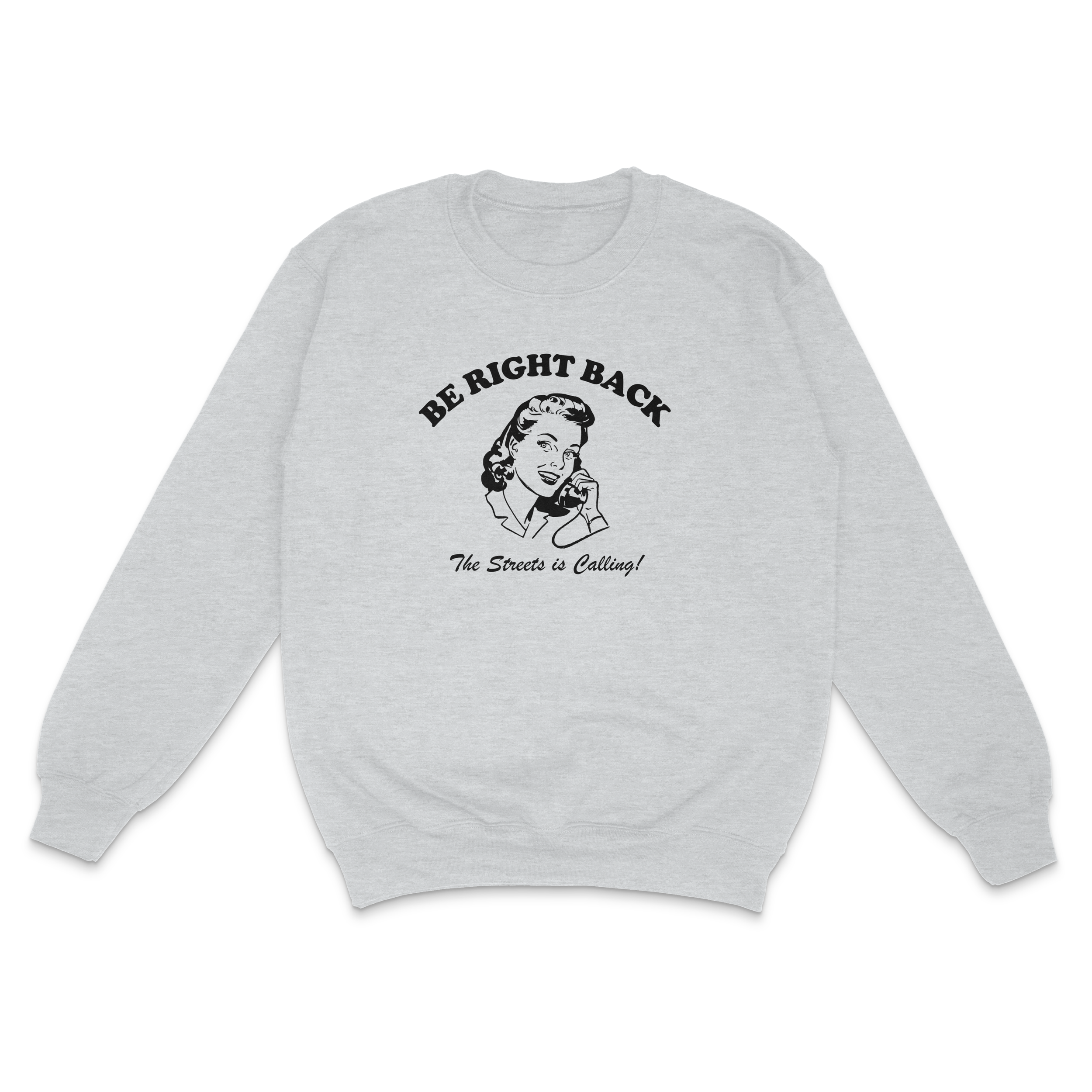 BE RIGHT BACK, THE STREETS IS CALLING woman Crew neck.png
