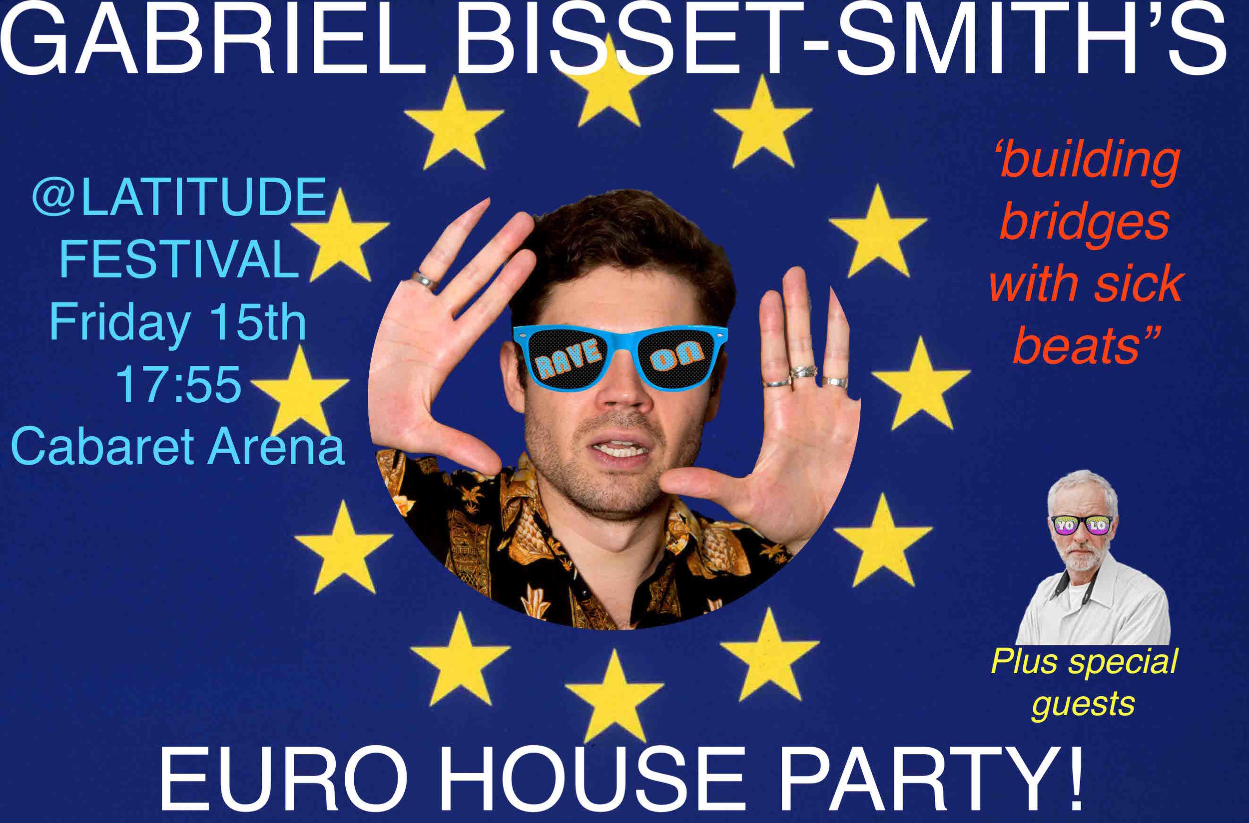 Cabaret Arena Friday 15th at 5:55PM Cause of all the crazy shit that's been going down I've re written parts of my show to be all about trying to mend our realtionship with the EU. So come along to my crazy euro party where they'll be a sexy Jeremy Corbyn, sing alongs to Euro pop, stupid dance routines, games plus very speical guests. And i'll be putting together an unhinged plan to make everyone love each other agian. DO IT!