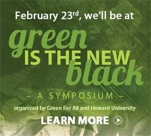 Green for All and Howard University are holding a symposium on the green economy and the important contributions of young African-Americans.
When: Thursday, Feb. 23
3-5 pm Green Opportunities Fair
5-7 pm Networking Dinner with special VIP guests
Where: Howard University’s Blackburn Center Ballroom
And WYG will be there! Look for us at the Green Opportunity Fair, we have some exciting job and volunteer opportunities coming up.
For more information, including how to register, go here .