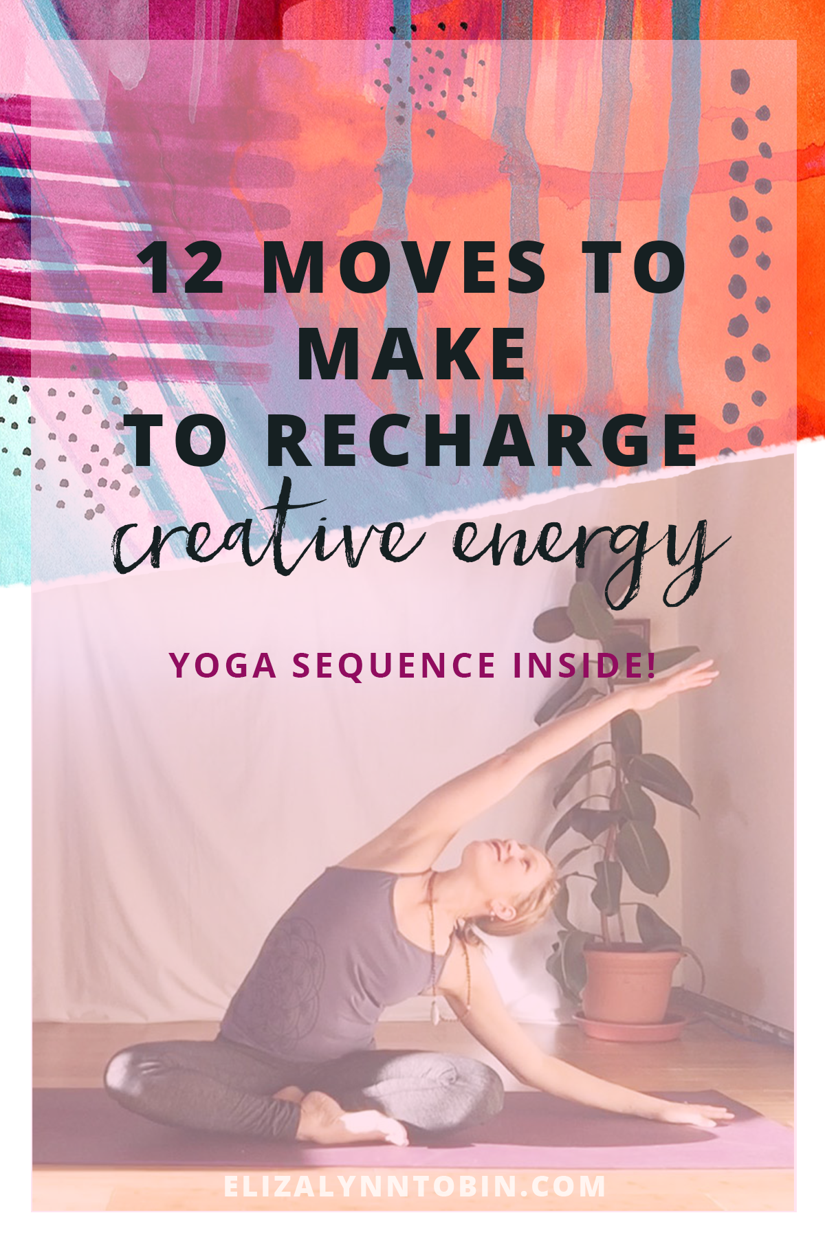 12 Moves to make to recharge creative energy (yoga sequence inside)