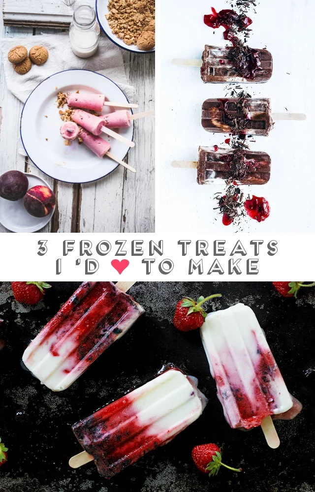 3 FROZEN TREATS I'D LOVE TO MAKE.