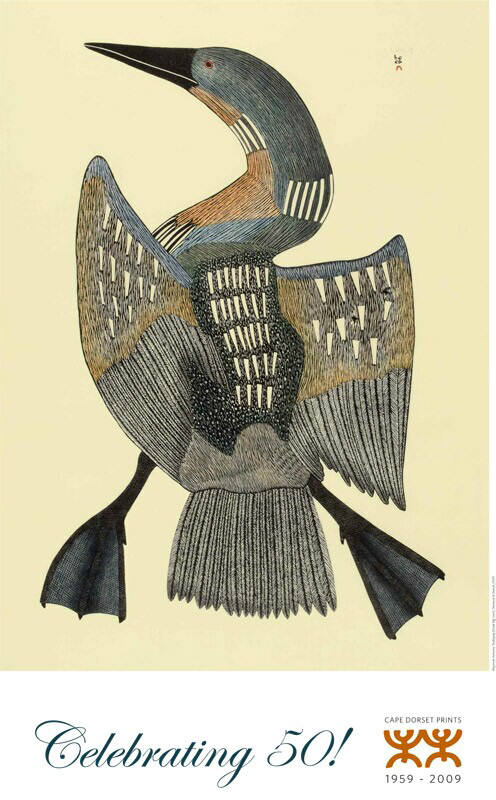 MAYOREAK ASHOONA TUULIRJUAQ (GREAT BIG LOON) CELEBRATING 50 ! CAPE DORSET 1959-2009 POTSER SIZE 39 x 23 in
