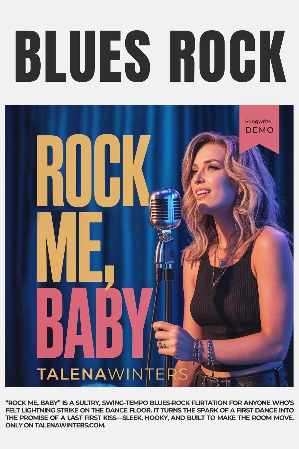 “Rock Me, Baby” is a sultry, swing-tempo blues-rock flirtation for anyone who’s felt lightning strike on the dance floor. Only on talenawinters.com.