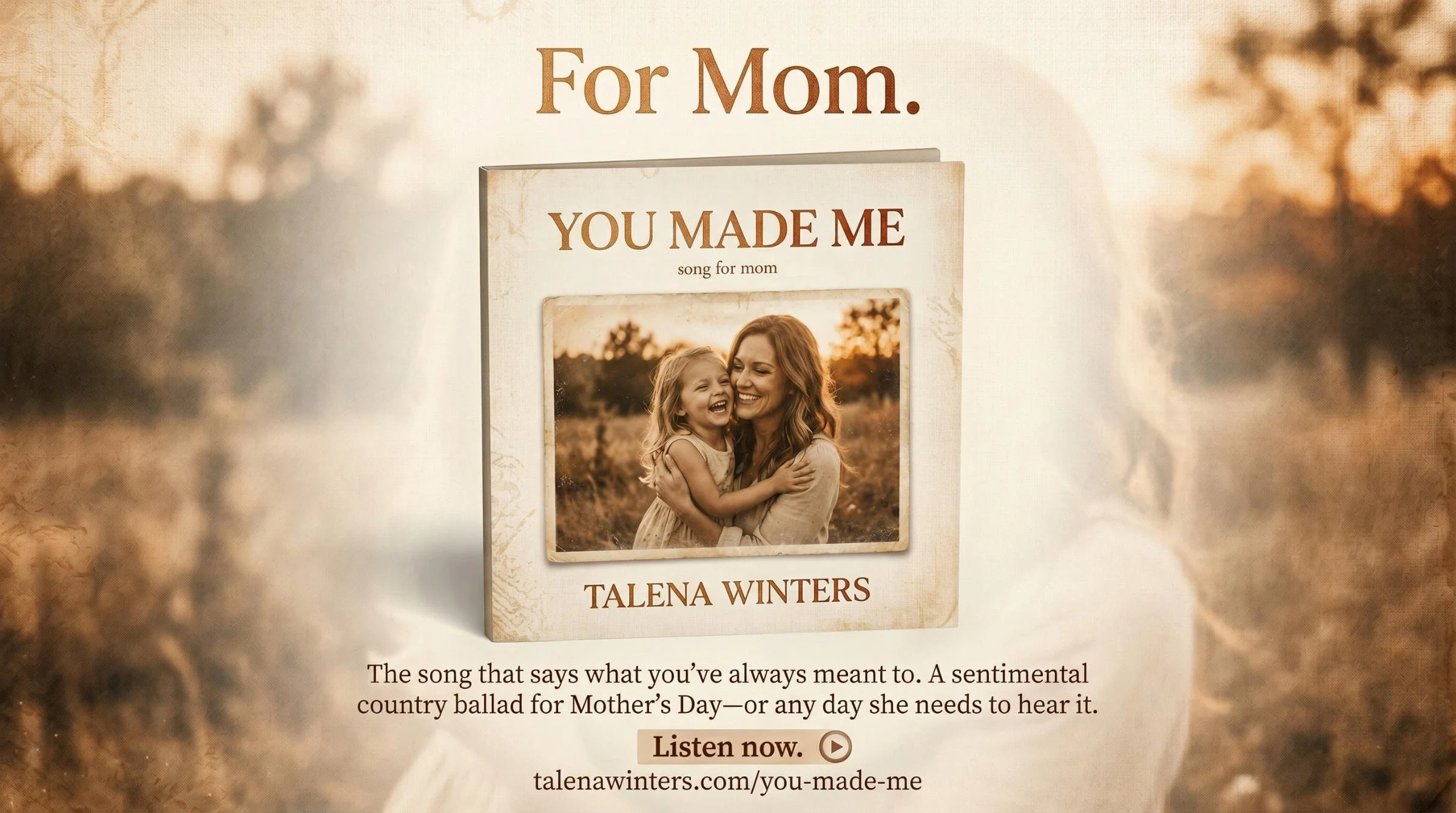 For Mom. "You Made Me (Song for Mom)". The song that says what you've always meant to. A sentimental country ballad for Mother's Day—or any day she needs to hear it. Listen now. talenawinters.com/you-made-me