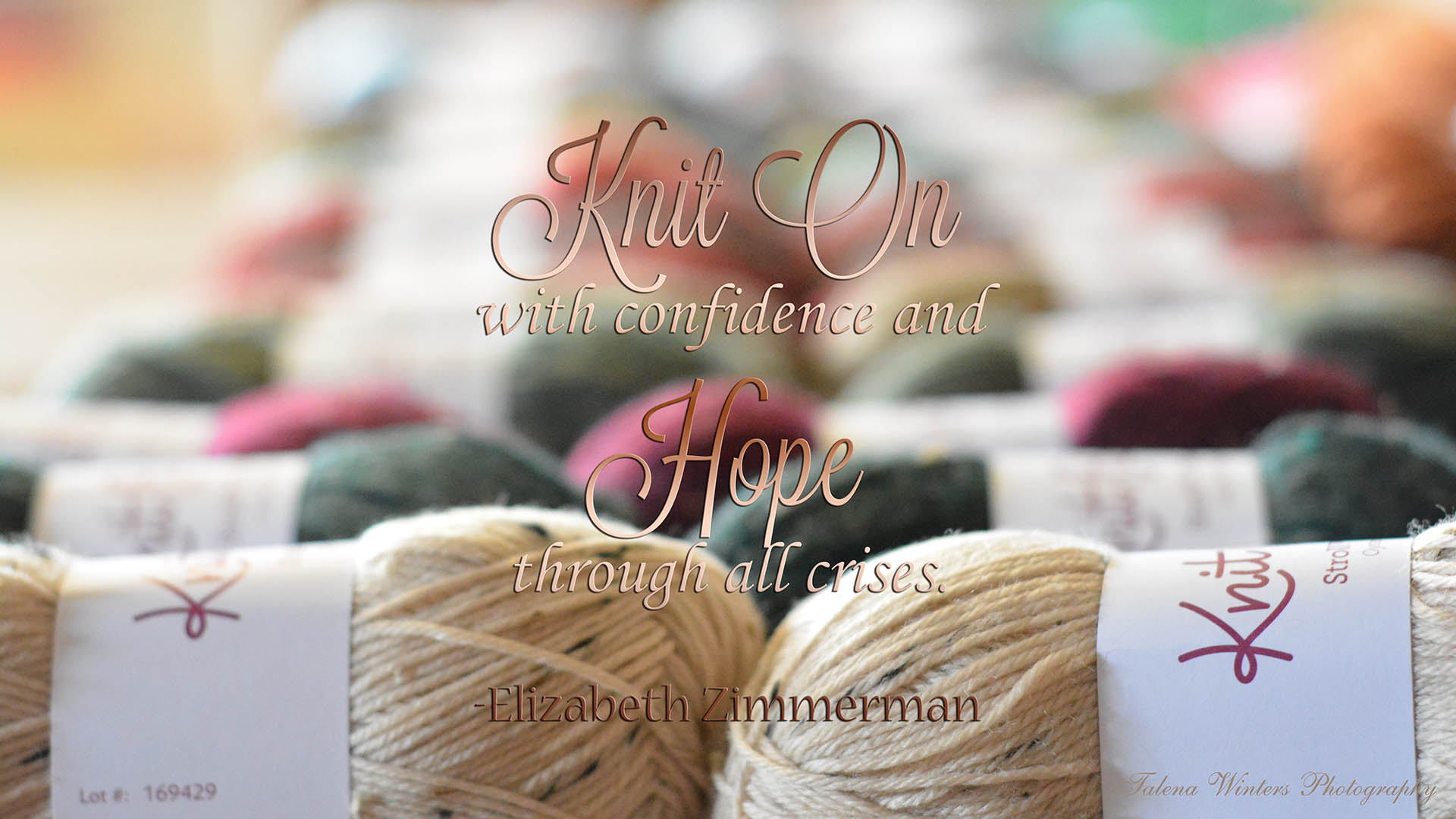 "Knit on with confidence and hope through all crises." - Elizabeth Zimmerman. Free wallpaper from talenawinters.com, 1920x1080 px.