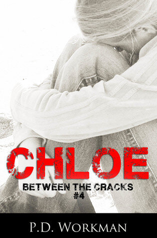 Chloe (Between the Cracks Book 4) by P.D. Workman (Copy)