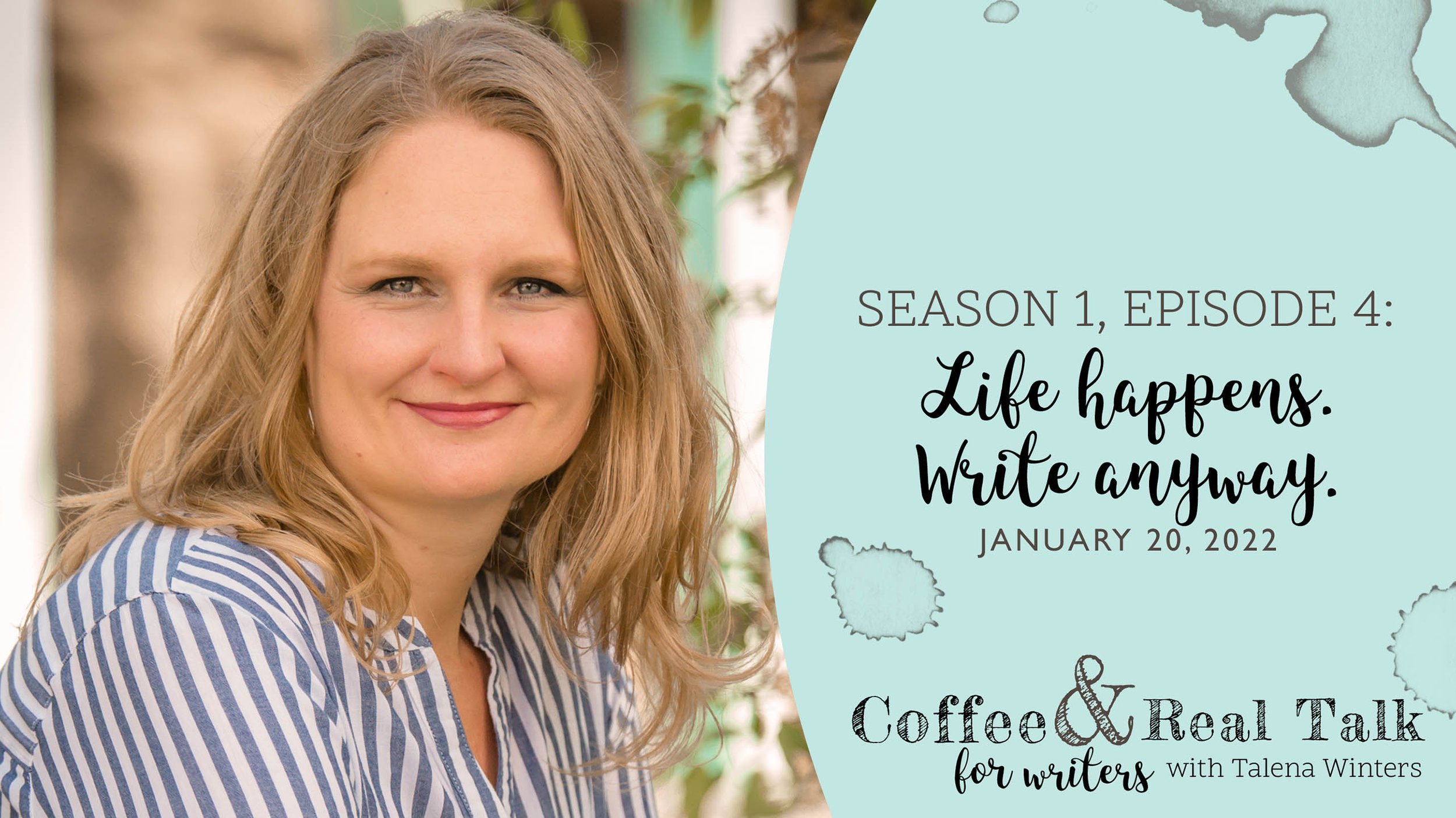 S1E4: Life happens. Write anyway.