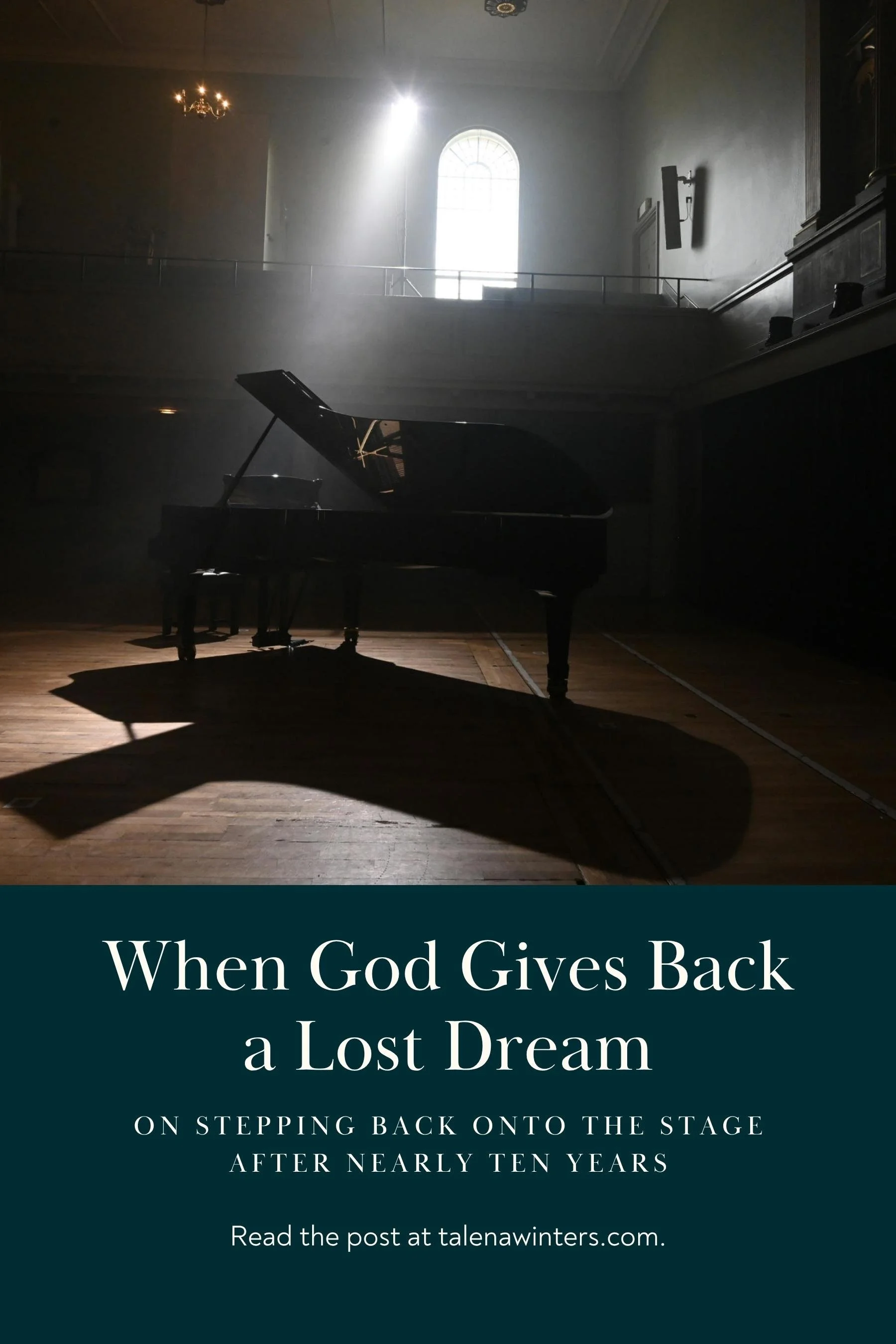 Pin: When God Gives You Back a Lost Dream: On stepping back onto the stage after nearly ten years. Read the post at talenawinters.com.