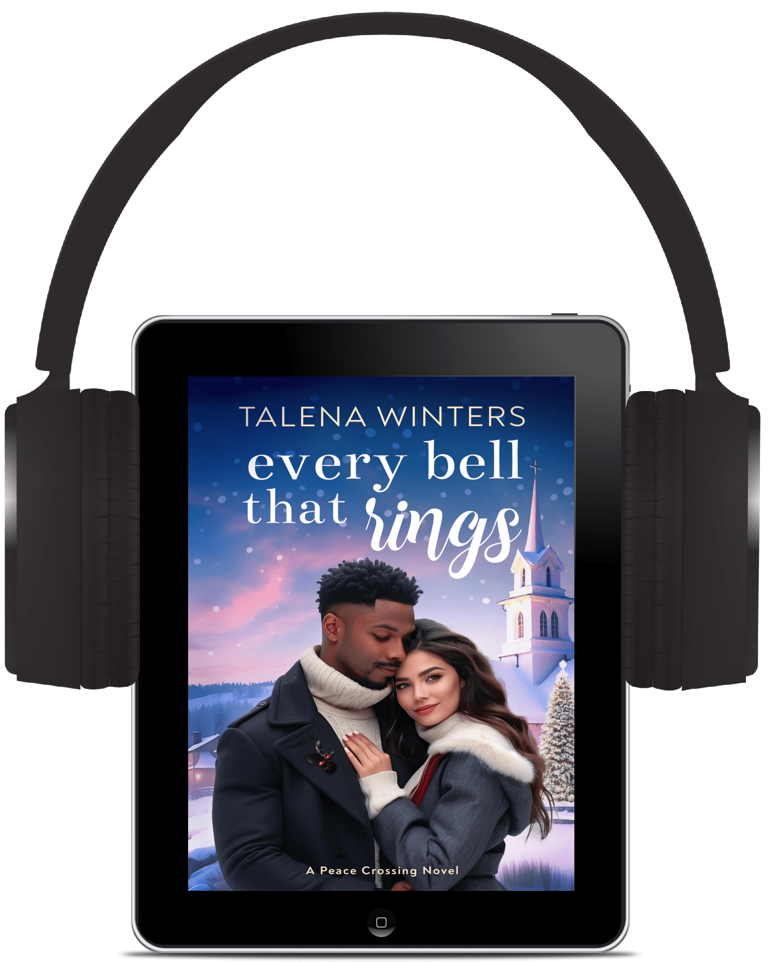 Tablet with headphones displaying the book cover for sweet small-town romantic women's fiction Every Bell that Rings (Peace Crossing Book 2) by Talena Winters.