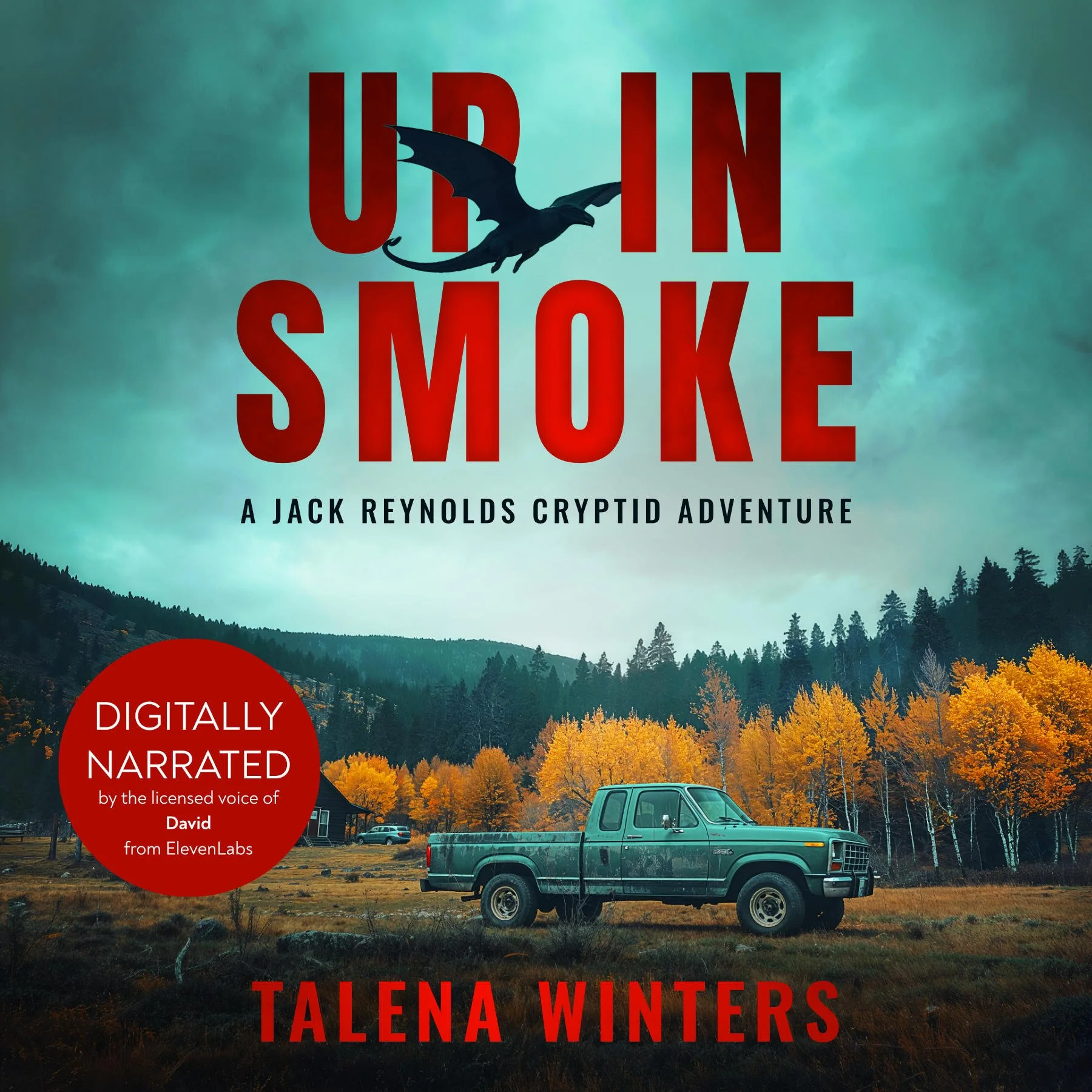 Digitally narrated audiobook for Up in Smoke: A Jack Reynolds Cryptid Adventure by Talena Winters, showing a dragon flying above a rustic cabin in the foothills.