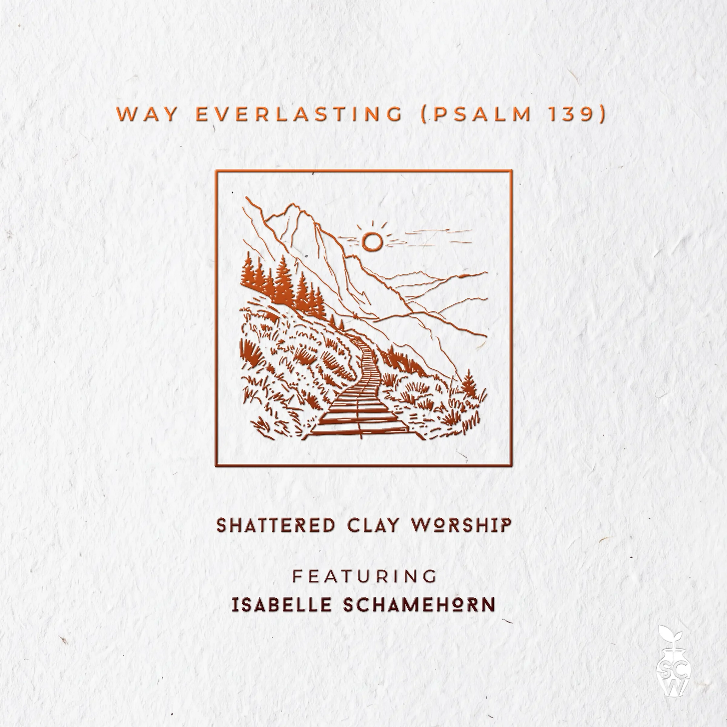 Album art for "Way Everlasting (Psalm 139) [featuring Isabelle Schamehorn]" by Shattered Clay Worship.