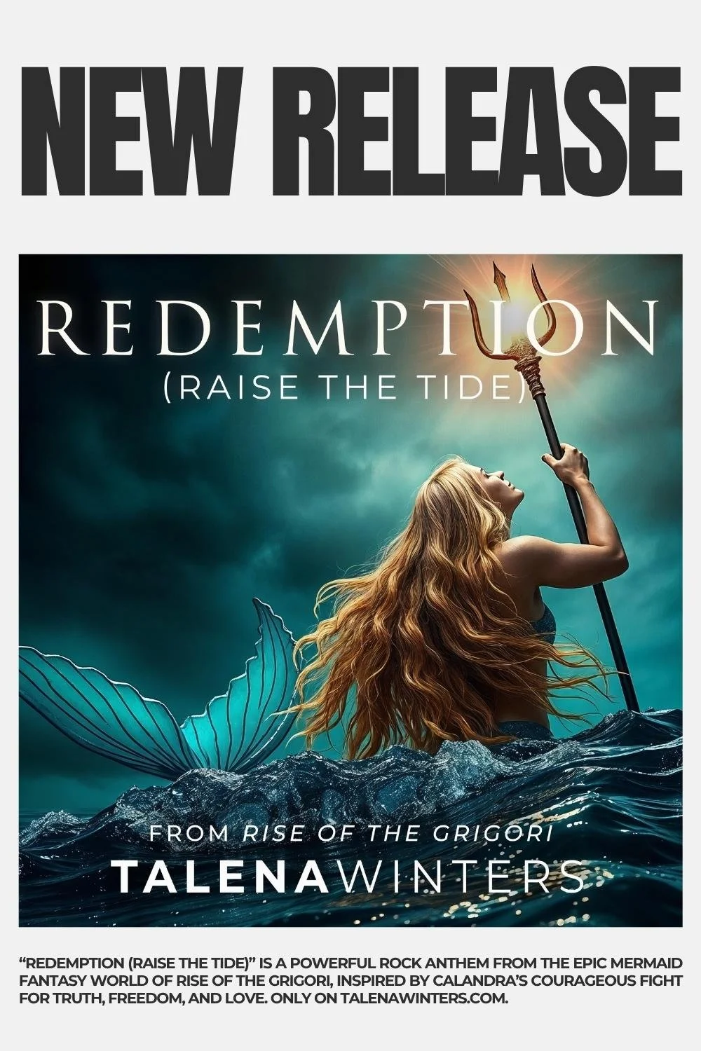 New release: “Redemption (Raise the Tide)” is a powerful rock anthem from the epic mermaid fantasy world of Rise of the Grigori, inspired by Calandra’s courageous fight for truth, freedom, and love. Only on talenawinters.com.