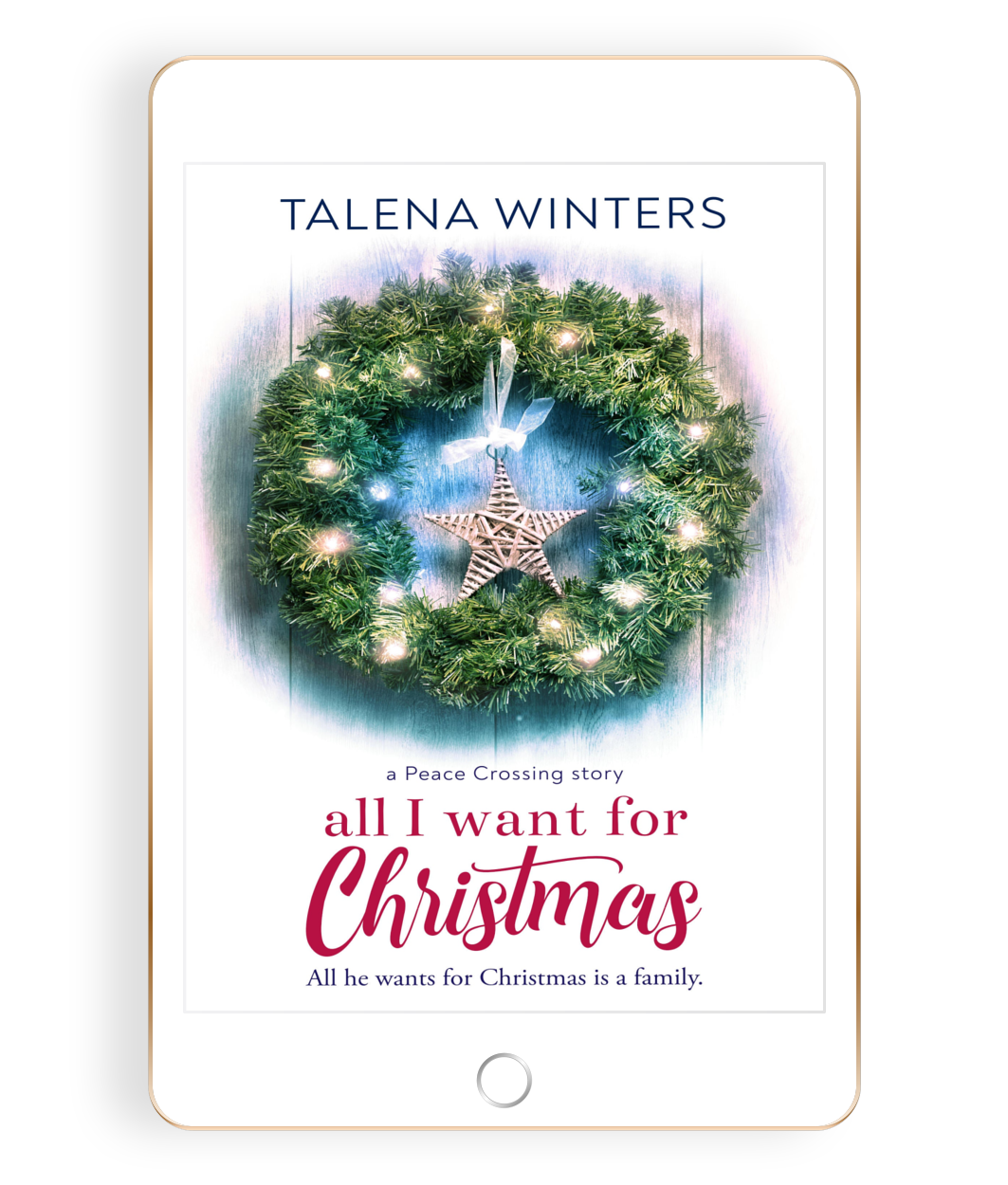 Ebook for heartwarming family fiction novella All I Want for Christmas (A Peace Crossing Story) by Talena Winters.
