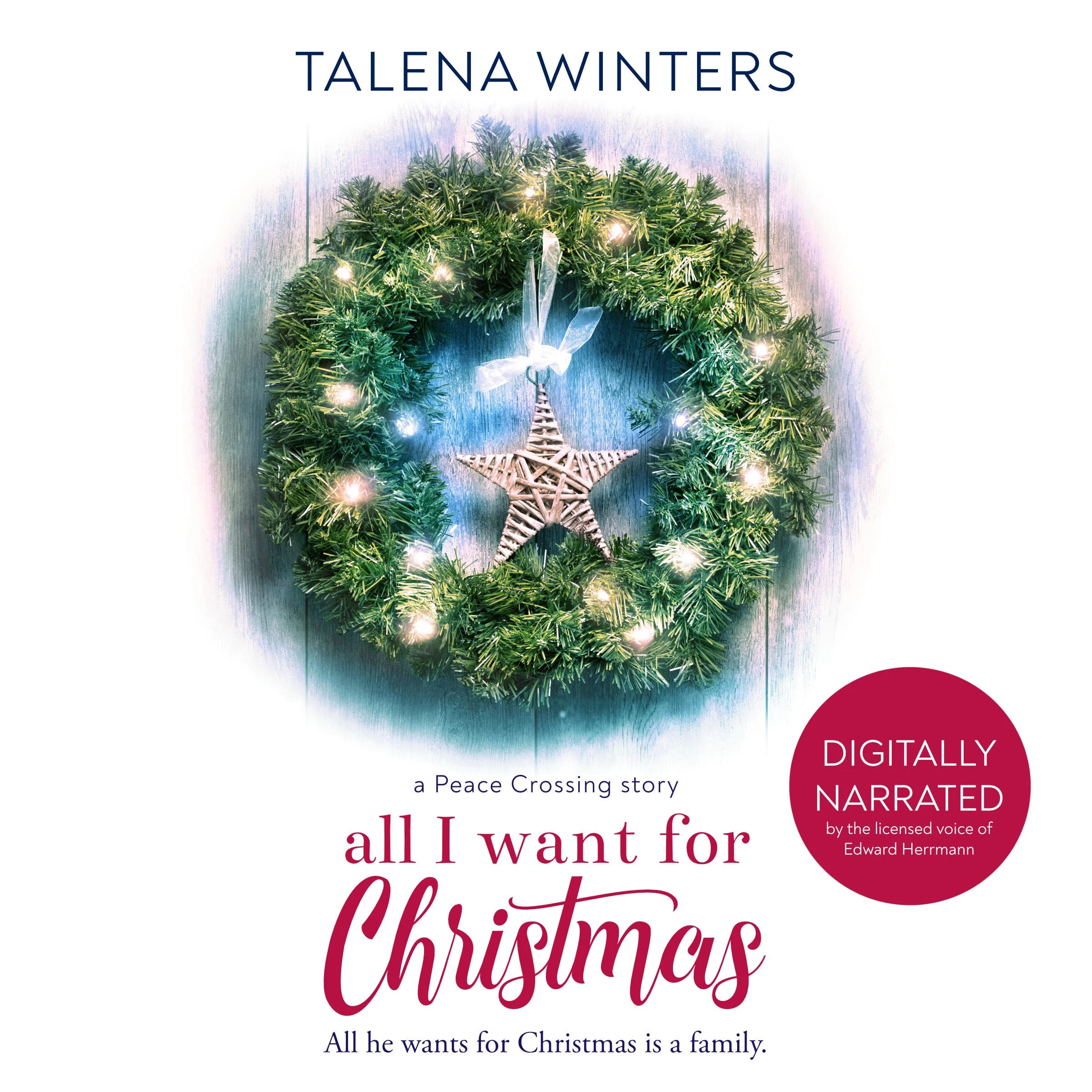 Digitally narrated audiobook for heartwarming family fiction novelette All I Want for Christmas (A Peace Crossing Story) by Talena Winters. Cover has a door with a Christmas wreath.