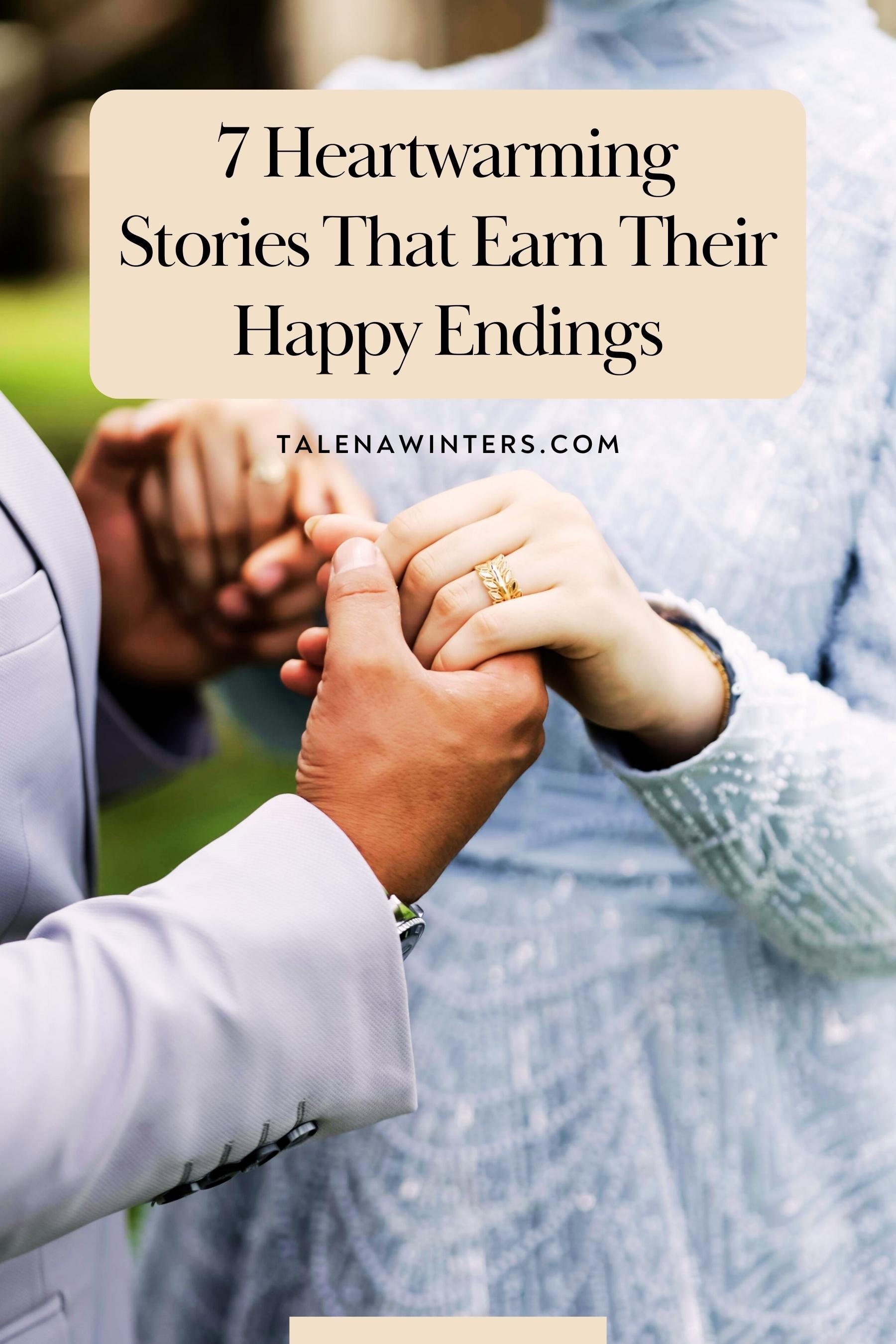 7 Heartwarming Stories That Earn Their Happy Endings blog post. Read it on TalenaWinters.com.