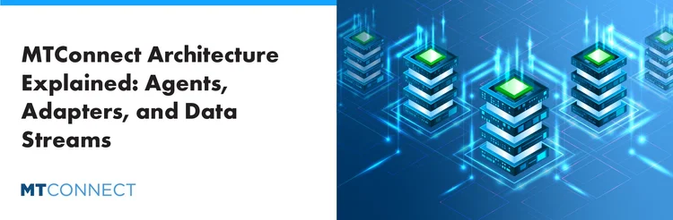 MTConnect Architecture Explained: Agents, Adapters, and Data Streams ...