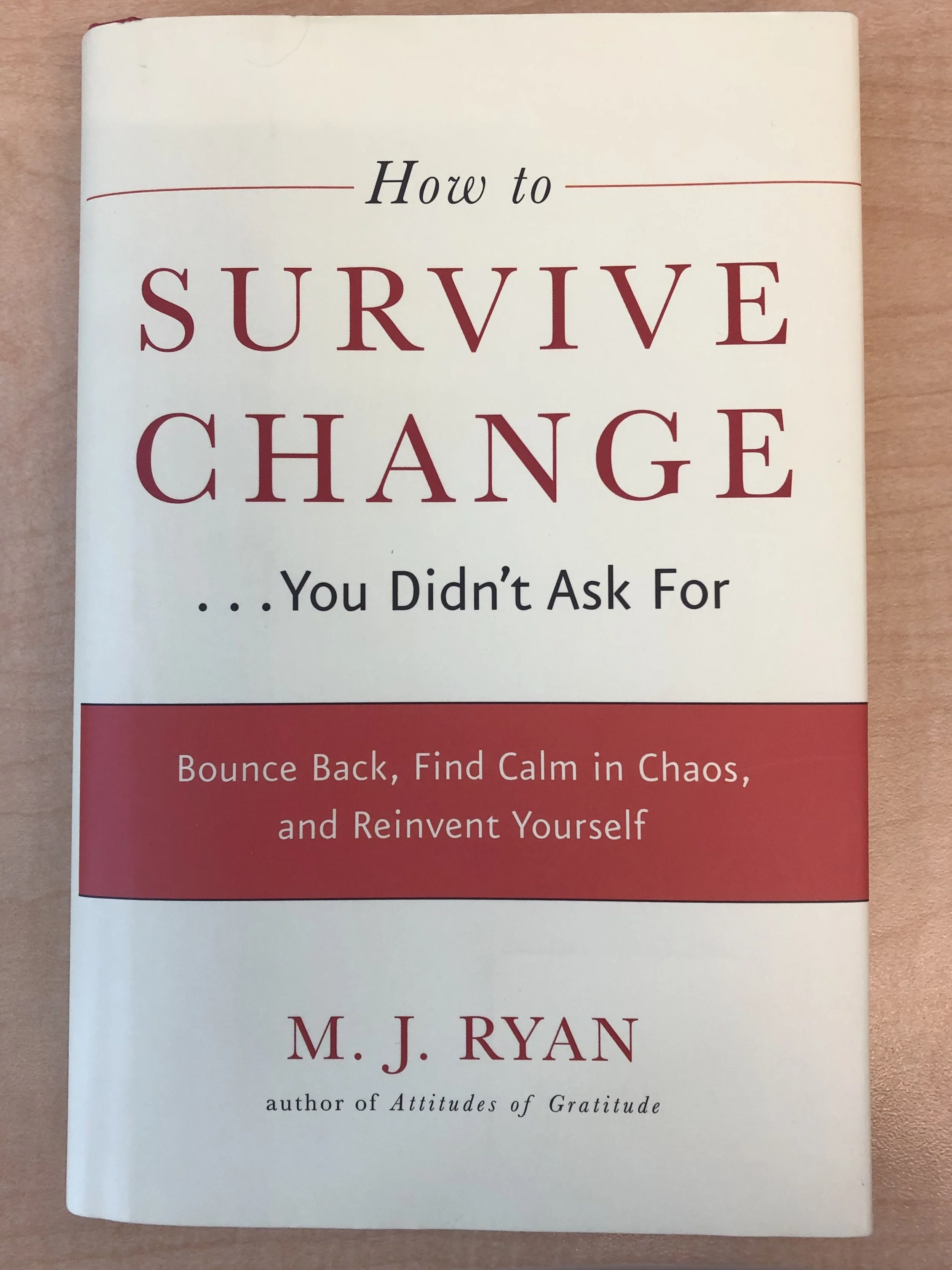 How to Survive Change... You Didn't Ask for: Bounce Back, Find Calm in Chaos, and Reinvent Yourself (My 3 Takeaways)
