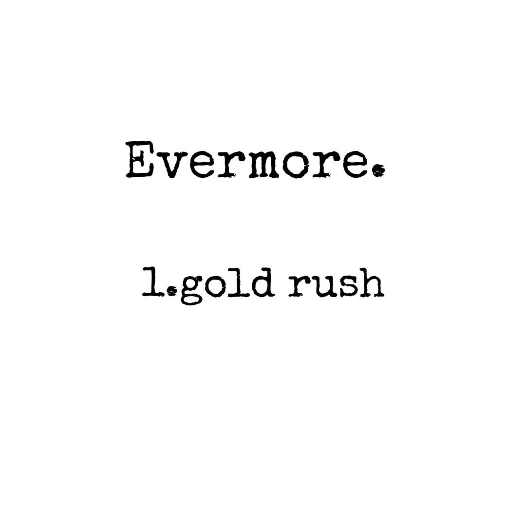 Evermore. 2. Gold Rush