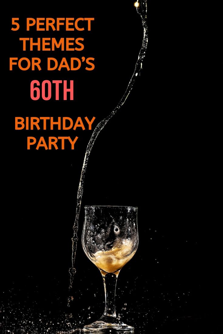 Birthday party ideas for hotsell 60 year old dad