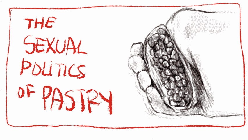 The Sexual Politics of Pastry 