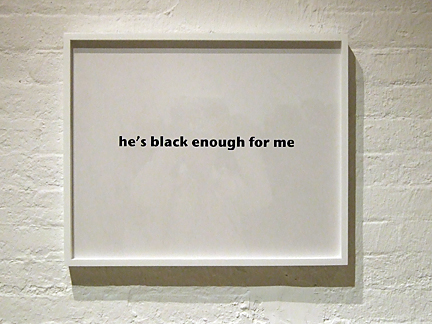 he's black enough for me (2008), installation at Disarmory, NYC.