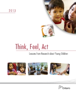 Think, Feel, Act - Lessons from Research about Young Children (2013) The Ontario Early Years Policy Framework describes how high quality programs have an extraordinary and long-lasting impact on children’s development, and therefore we want to do everything we can to support educators in their continuous professional learning.