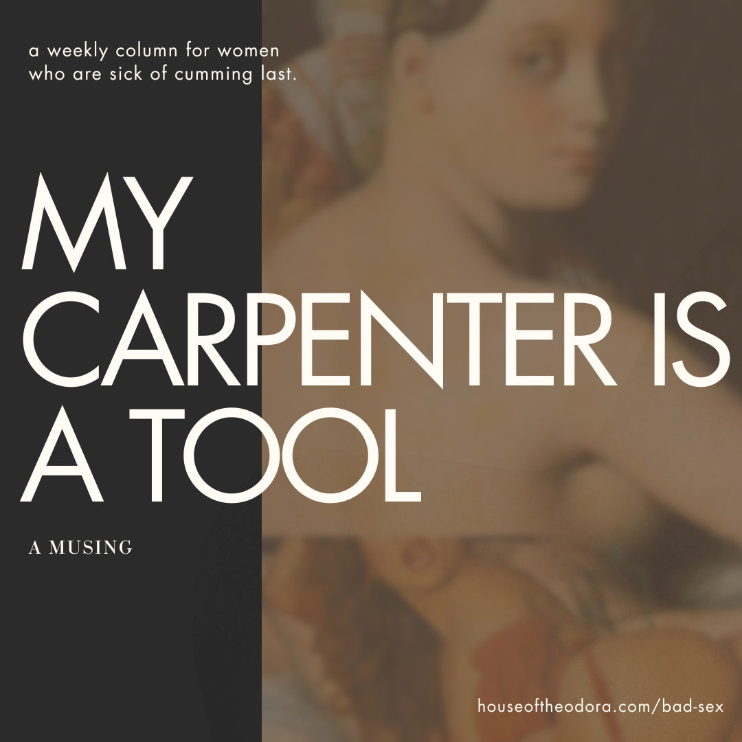 My carpenter is a tool