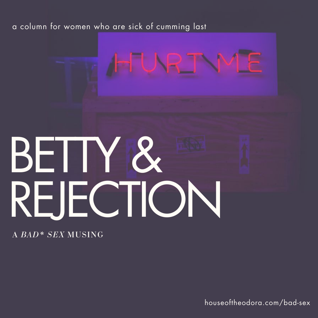 Betty and rejection