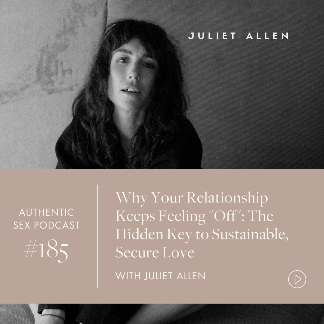 Podcast Episode 185: Why Your Relationship Keeps Feeling "Off": The Hidden Key to Sustainable, Secure Love