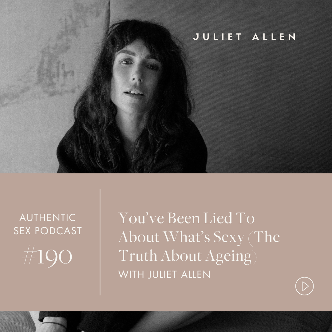 Podcast Episode 190: You’ve Been Lied To About What’s Sexy (The Truth About Ageing)