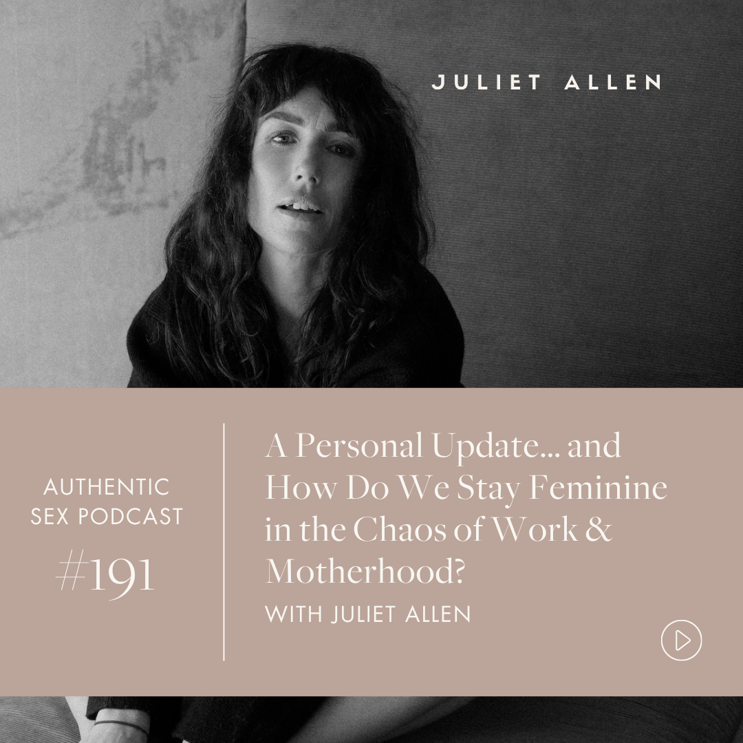 Podcast Episode 191: A Personal Update… and How Do We Stay Feminine in the Chaos of Work &amp; Motherhood?