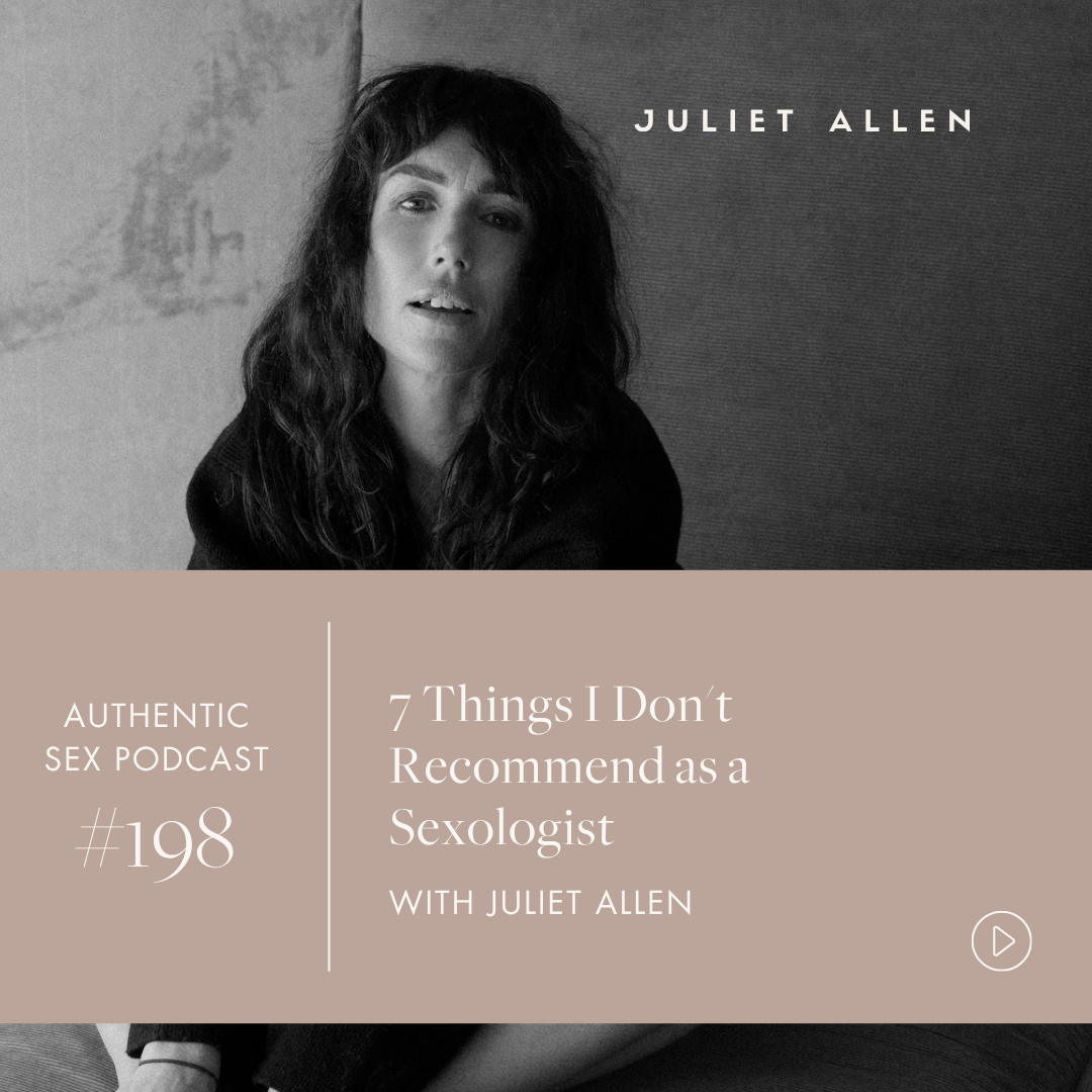 Podcast Episode 198: 7 Things I Don't Recommend as a Sexologist