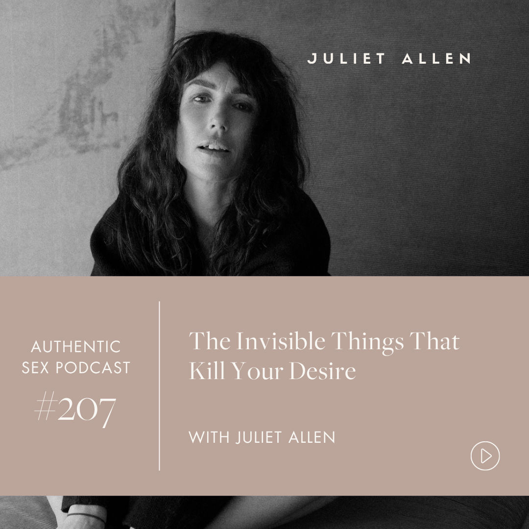 Podcast Episode 207: The Invisible Things That Kill Your Desire