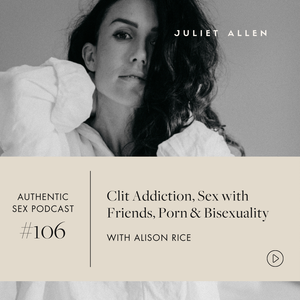 Podcast Season 04 — Juliet Allen | Sexologist