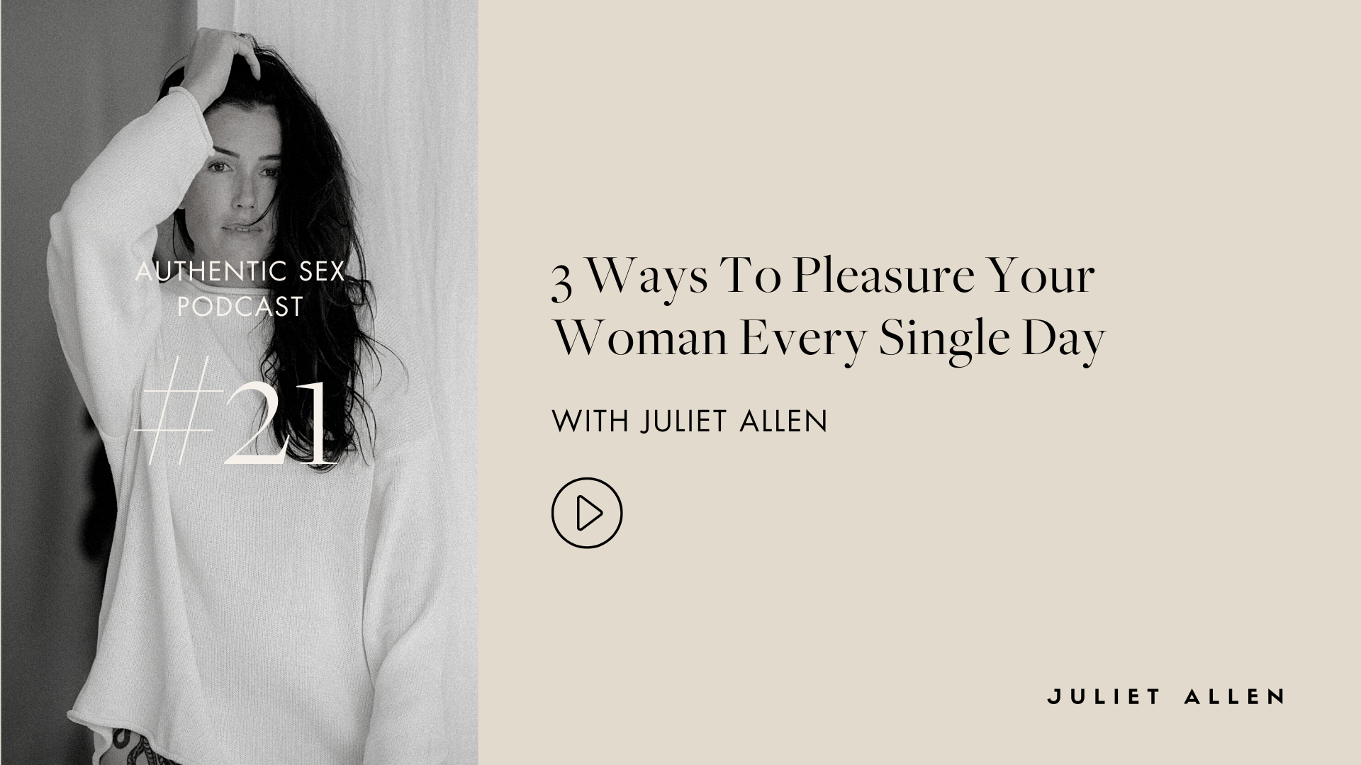 Podcast 021 3 Ways To Pleasure Your Woman Every Single Day — Juliet Allen Sexologist image