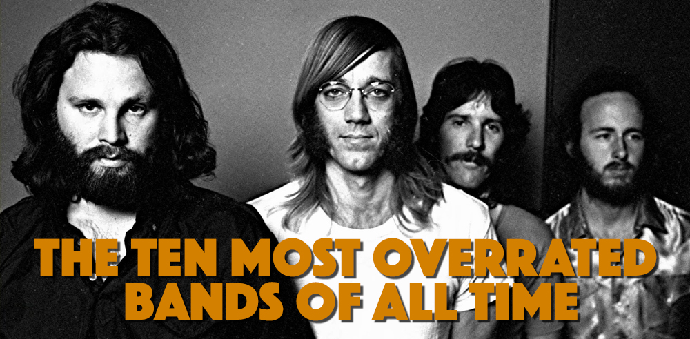 There was never any question that The Doors would appear on our Ten Most Overrated Bands list. The question was, how high would they go.