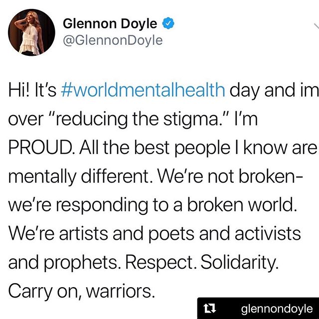 Yes! #Repost @glennondoyle ・・・
I sincerely do not understand why the best people would ever be ashamed.
I mean no offense to mentally typical people - but all the most interesting folks I know are the ones who need help managing their beautiful brains and using their fire to light up the world instead of burn themselves up.
I LOVE YOU - MY FEELY PEOPLE. We might need the world’s science- but they need our poetry. They NEED US.
So take your damn meds.
G