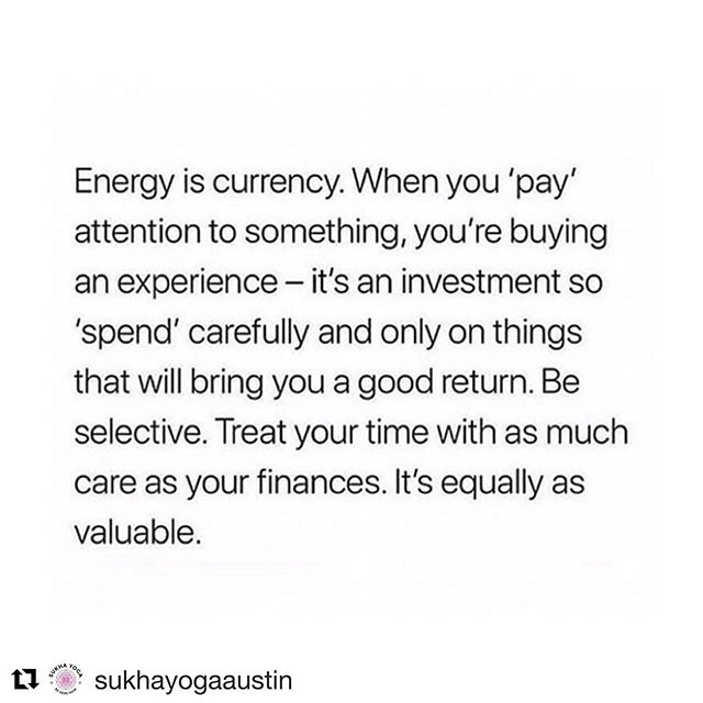 #Repost @sukhayogaaustin ・・・
What are you ’paying’ attention to? 🧐⚡️⚡️⚡️⚡️and thank you @rockyourbliss for this valuable reminder 💋
#energyiseverything
#energyexchange #spendyourtimewisely