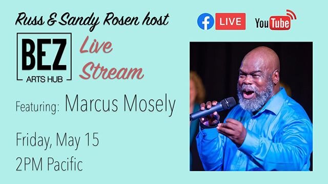 Marcus Mosely joins Russ and Sandy Rosen of Bez Arts Hub for music and conversation Friday May 15 at 2pm on Facebook and YouTube Live.