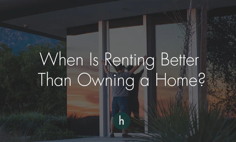 When Is Renting Better Than Owning a Home?.jpg