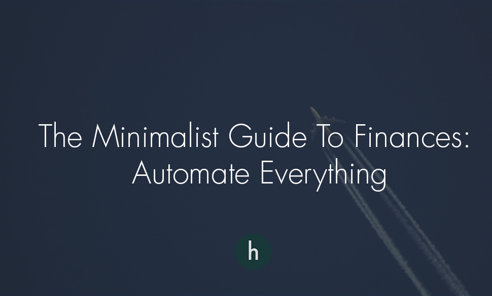 The Minimalist Guide To Finances- Automate Everything .jpg