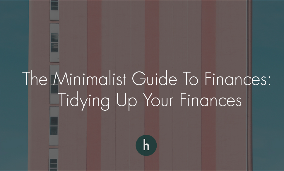 The Minimalist Guide to Finances Tidying Up Your Finances — The Hell