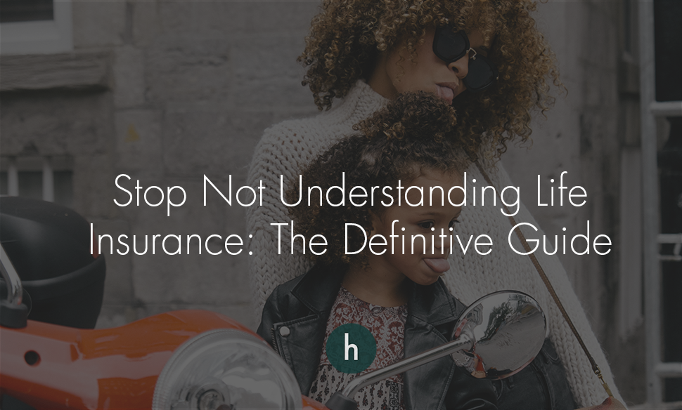 Stop Not Understanding Life Insurance The Definitive Guide .png
