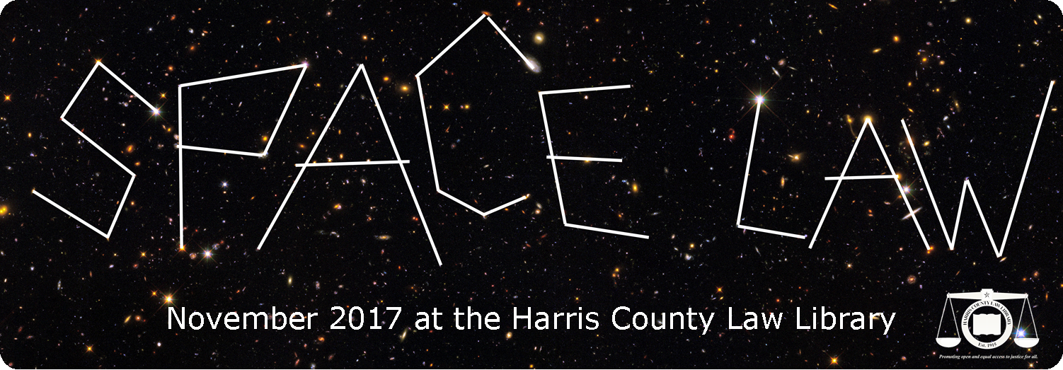 August is Space Law Month at the Harris County Law Library.