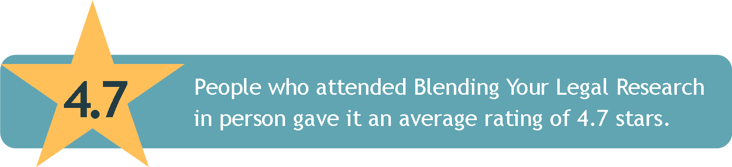 People who attended Blending Your Legal Research in person gave it an average rating of 4.7 stars.